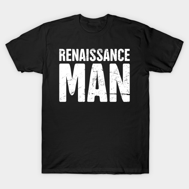 Renaissance Man | Funny Renaissance Festival Design T-Shirt by MeatMan